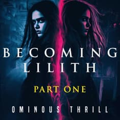 BECOMING LILITH - Part 1 of 2