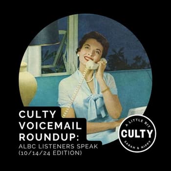 Culty Voicemail Roundup: ALBC Listeners Speak (10/14/24 EDITION)