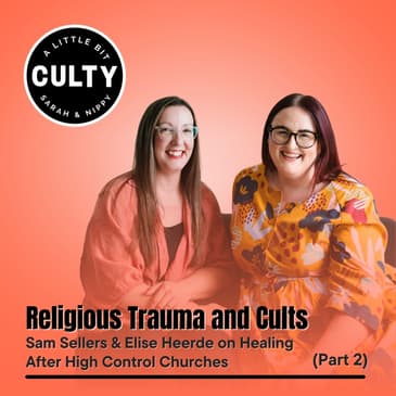 Religious Trauma and Cults: Sam Sellers & Elise Heerde on Healing After High Control Churches (Part 2)