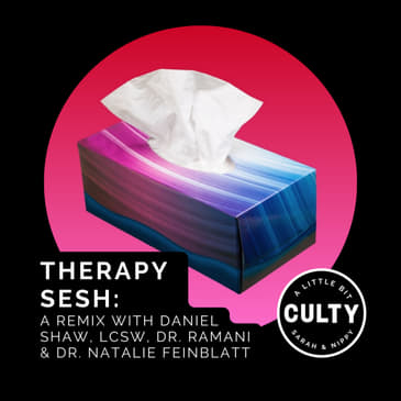 Therapy Sesh: A Remix with Daniel Shaw, LCSW, Dr. Ramani, & Dr. Natalie Feinblatt