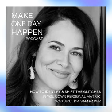 How To Identify & Shift the Glitches in Your Own Personal Matrix w/ Dr. Sam Rader