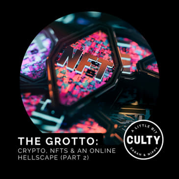 The Grotto: Crypto, NFTs, & An Online Hellscape (Part 2)