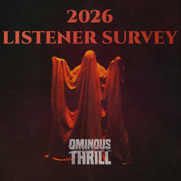 OMINOUS THRILL 2026 LISTENER SURVEY
