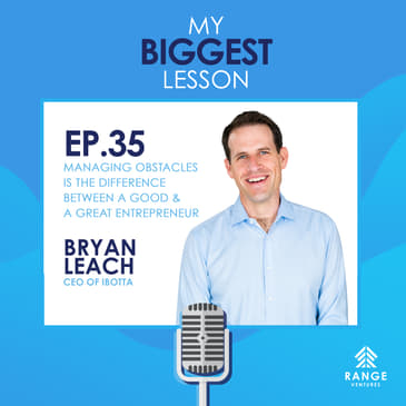 Bryan Leach: Managing Obstacles is the Difference Between a Good & a Great Entrepreneur
