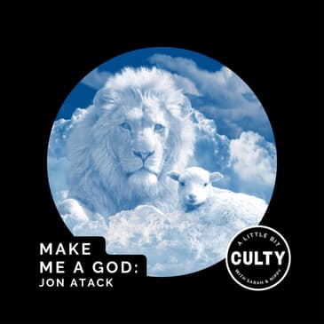 Make Me A God: Jon Atack
