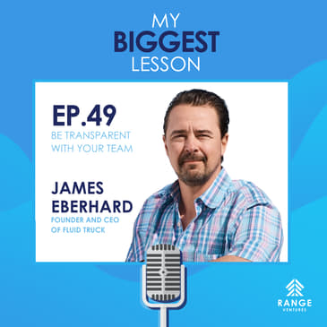 James Eberhard: Be Transparent with Your Team