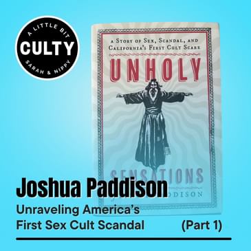 Joshua Paddison: Unraveling America’s First Sex Cult Scandal (Part 1)