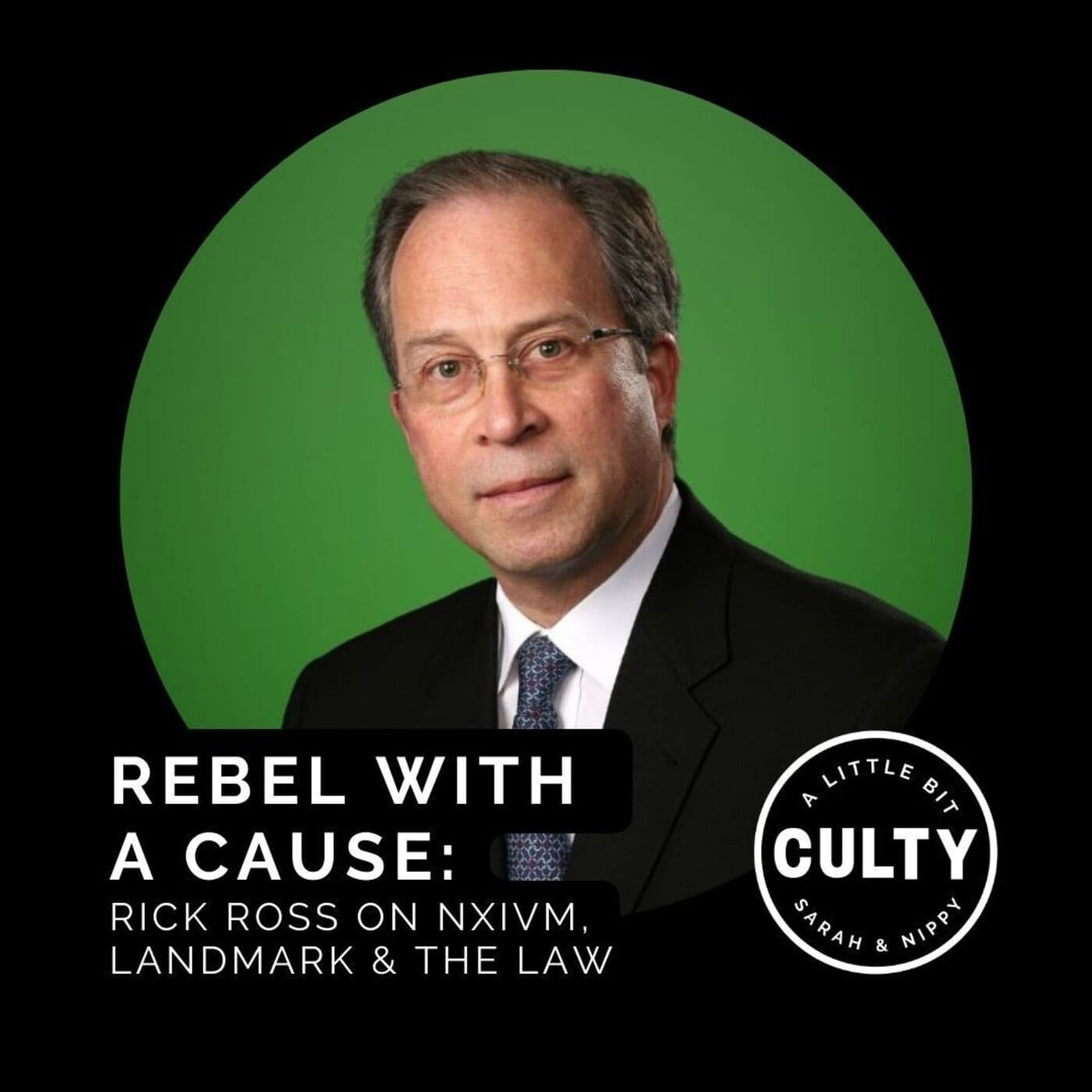 Rebel With a Cause: Rick Ross on NXIVM, Landmark \u0026 The Law | A Little Bit  Culty with Sarah and Nippy., image size:1200x675