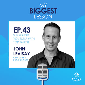 John Levisay: Surround Yourself With Top Talent
