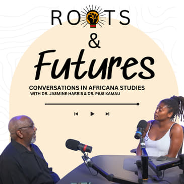 Roots and Futures with Dr. Jasmine Harris