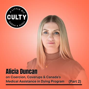 Alicia Duncan on Coercion, Coverups & Canada's Medical Assistance in Dying Program (Part 2)