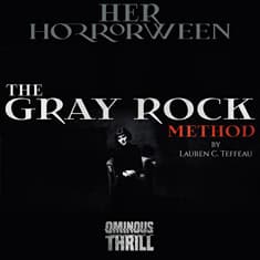 HER HORRORWEEN - Gray Rock Method