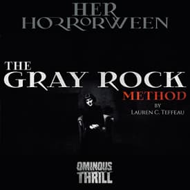 HER HORRORWEEN - Gray Rock Method