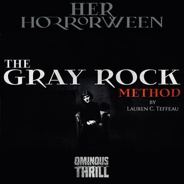 HER HORRORWEEN - Gray Rock Method