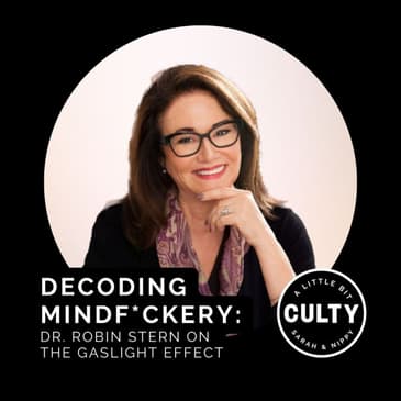 Decoding Mindf*ckery: Dr. Robin Stern on The Gaslight Effect