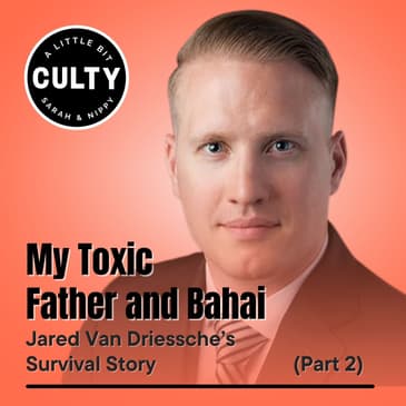 My Toxic Father and Bahai: Jared Van Driessche’s Survival Story (Part 2)
