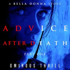 ADVICE AFTER DEATH - Part 1 of 2