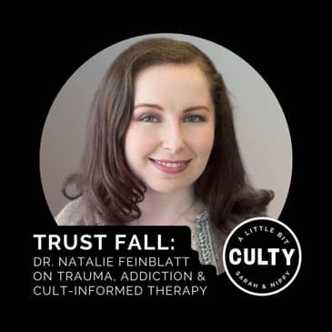 Trust Fall: Dr. Natalie Feinblatt on Trauma, Addiction & Cult-Informed Therapy