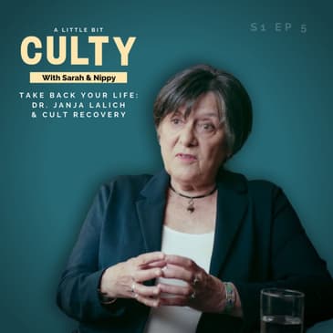 Take Back Your Life: Dr. Janja Lalich & Cult Recovery