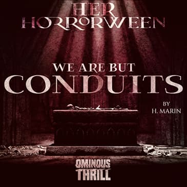 HER HORRORWEEN - We Are But Conduits