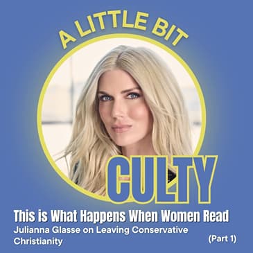 This Is What Happens When Women Read: Julianna Glasse on Leaving Conservative Christianity (Part 1)