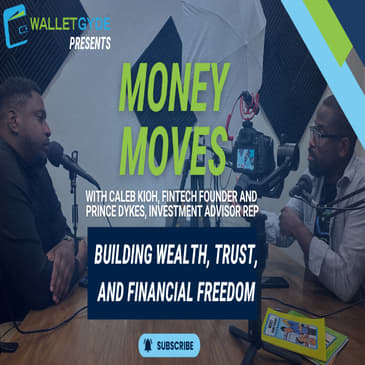Money Moves with Caleb Kioh and Prince Dykes: Building Wealth, Trust, and Financial Freedom