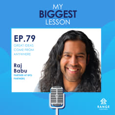 Raj Babu: Great Ideas Come From Anywhere