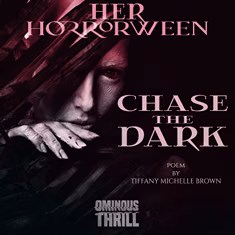 HER HORRORWEEN - Chase The Dark (poem)