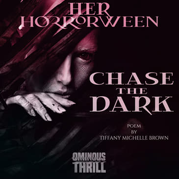 HER HORRORWEEN - Chase The Dark (poem)