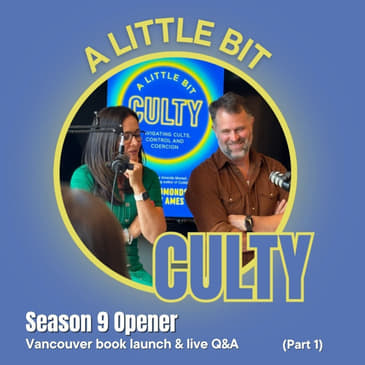 Season 9 Opener: A Little Bit Culty Vancouver book launch & live Q&A (Part 1)