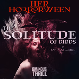 HER HORRORWEEN - The Solitude Of Birds