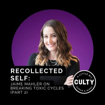Recollected Self: Jaime Mahler on Breaking Toxic Cycles (Part 2)
