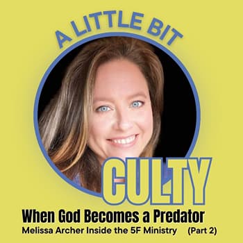 When God Becomes a Predator: Melissa Archer Inside the 5F Ministry (Part 2)