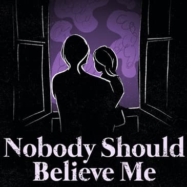 Bonus Episode: Nobody Should Believe Me