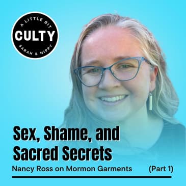 Sex, Shame, and Sacred Secrets: Nancy Ross on Mormon Garments (Part 1)