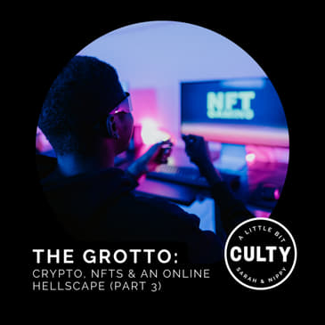 The Grotto: Crypto, NFTs, & An Online Hellscape (Part 3)