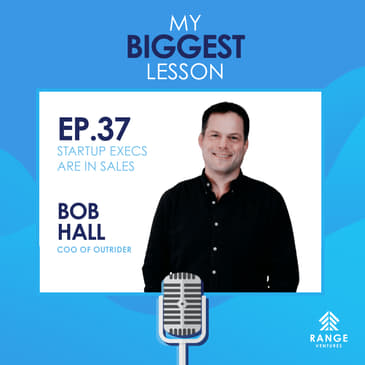 Bob Hall: Startup Execs Are in Sales