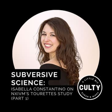 Subversive Science: Isabella Constantino on NXIVM’s Tourettes Study (Part 1)