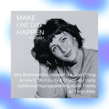 Why Brainwashing Yourself is a Good Thing & How to Do it Easily & Effectively Using Subliminal Reprogramming Audio Tracks w/ Taran Ailey