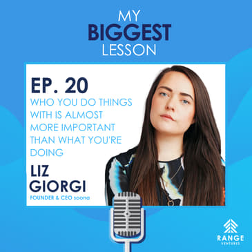 Liz Giorgi: Who You Do Things With is Almost More Important Than What You’re Doing