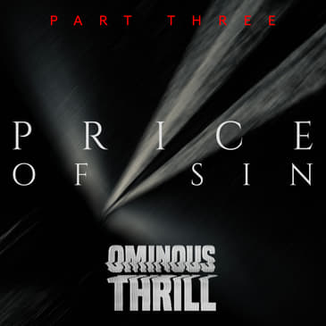 PRICE OF SIN, Part 3: RETRIBUTION