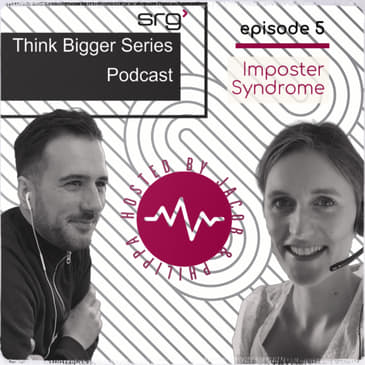 Think Bigger Series - Episode 6: Imposter Syndrome