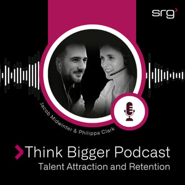 Think Bigger Series - Episode 8: Candidate Attraction and Retention