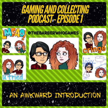 G&amp;C Podcast - Episode 1: An Awkward Introduction