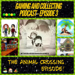 G&amp;C Podcast - Episode 3: The Animal Crossing Episode