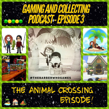 G&amp;C Podcast - Episode 3: The Animal Crossing Episode