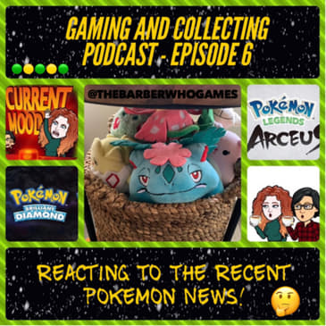 G&amp;C Podcast - Episode 6: Reacting To The Recent Pokemon News!