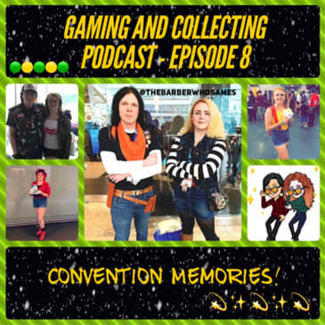 G&amp;C Podcast - Episode 8: Convention Memories!