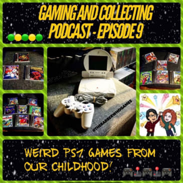 G&amp;C Podcast - Episode 9: Weird PS1 Games From Our Childhood!