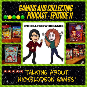 G&amp;C Podcast - Episode 11: Talking About Nickelodeon Games!